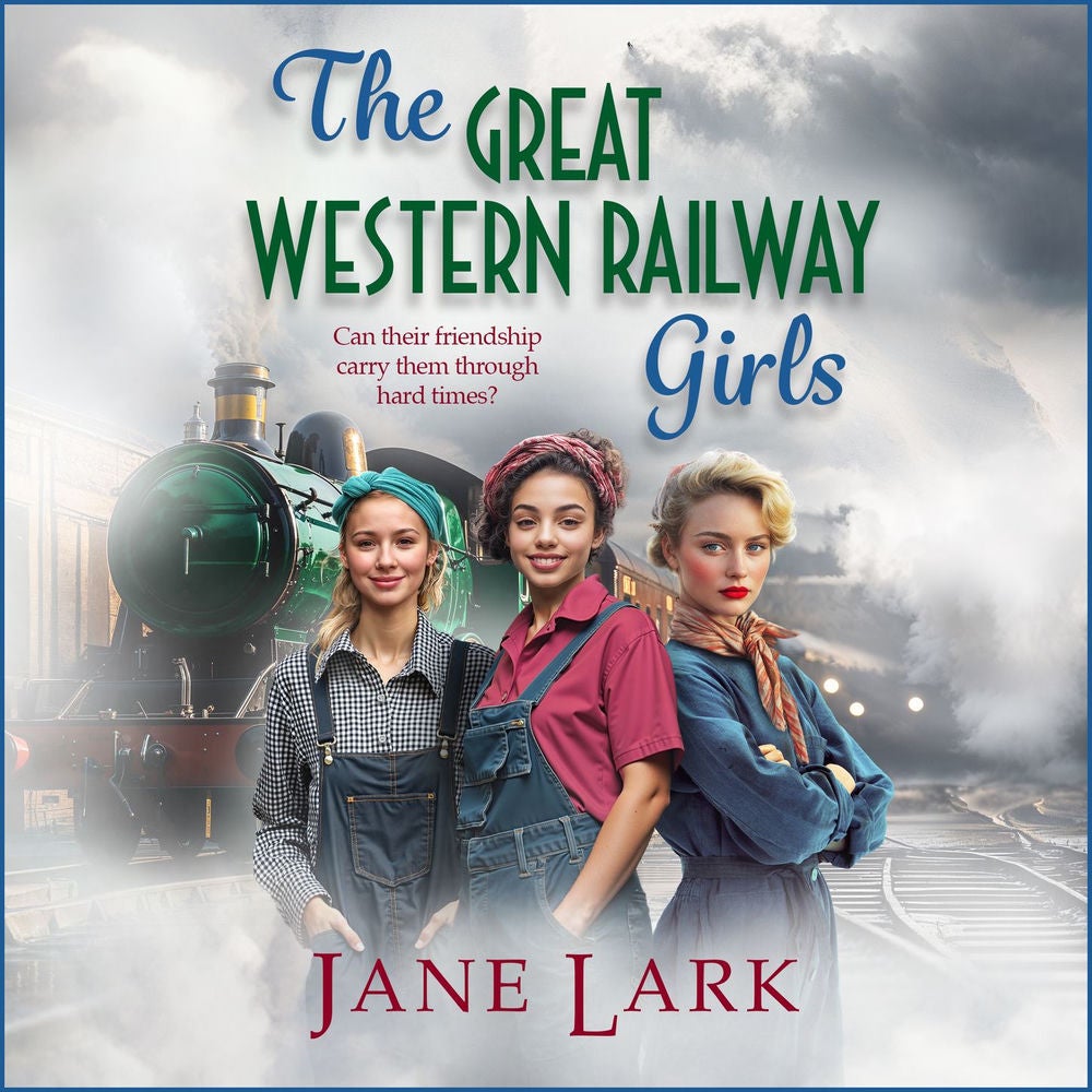 The Great Western Railway Girls - Start a BRAND NEW page-turning wartime saga series from Jane Lark for 2025