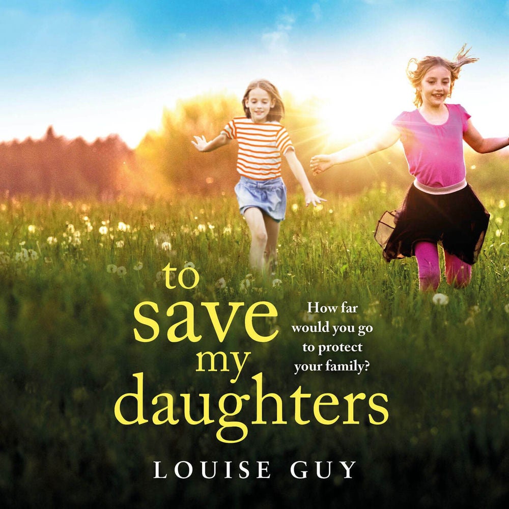 To Save My Daughters - A BRAND NEW utterly unforgettable, heart-wrenching read from Louise Guy for 2025