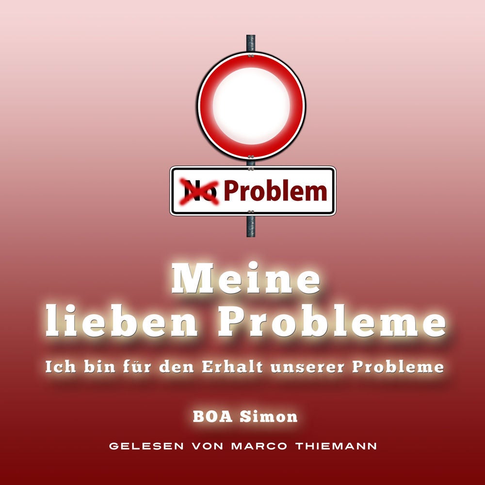 Meine Lieben Probleme: ich bin für den Erhalt unserer Probleme