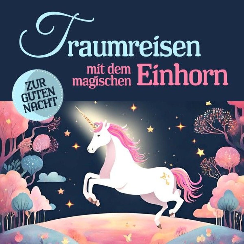 Traumreisen mit dem magischen Einhorn