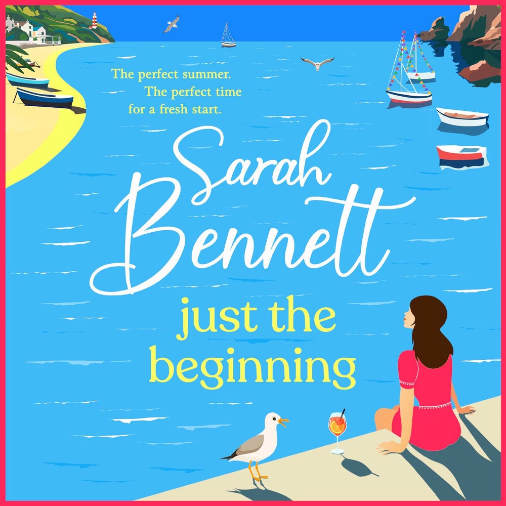 Just the Beginning - A BRAND NEW gloriously escapist, romantic read from BESTSELLER Sarah Bennett for 2025