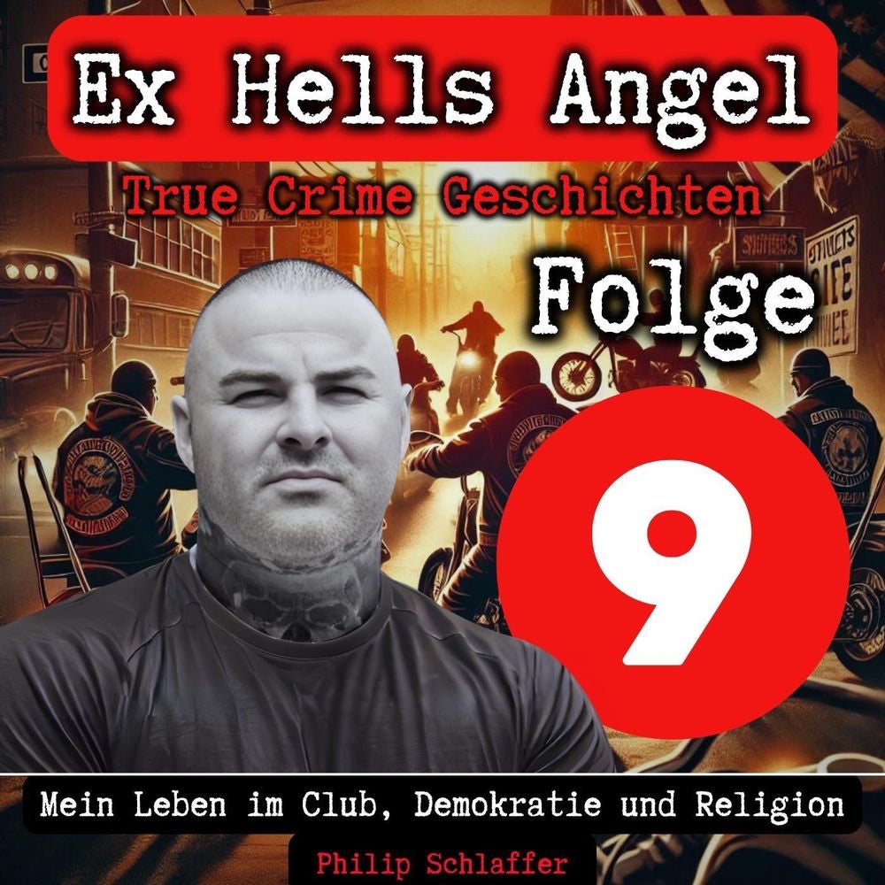 Folge 9: Mein Leben im Club, Demokratie und Religion (True Crime Geschichten, Ex Hells Angel)