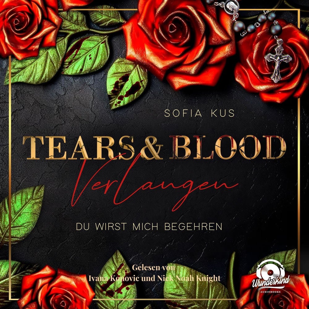Tears & Blood: Verlangen - Mafia Dark Romance - Der Melcore Clan, Band 1