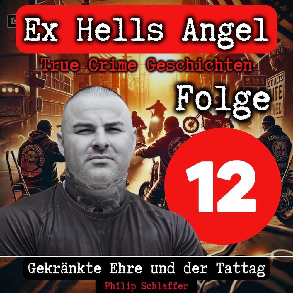 Folge 12: Gekränkte Ehre und der Tattag (True Crime Geschichten, Ex Hells Angel)