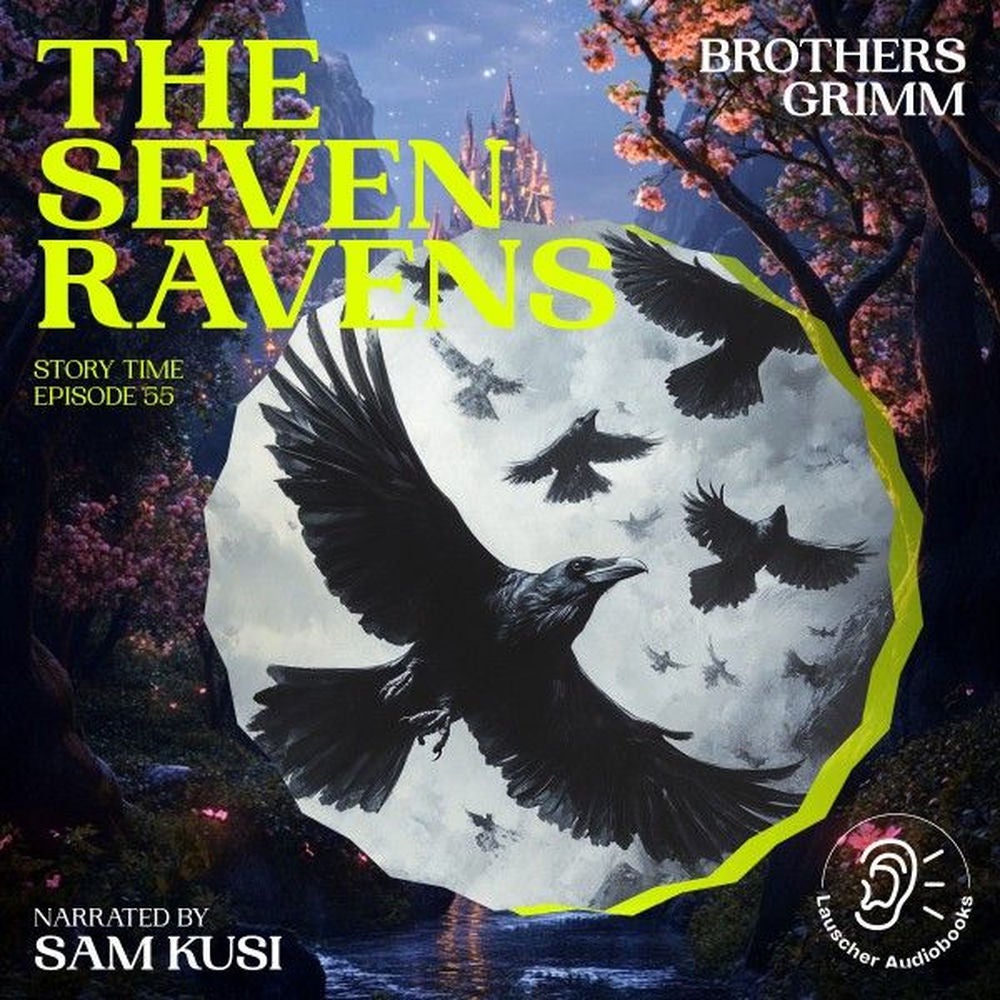 The Seven Ravens (Story Time, Episode 55)