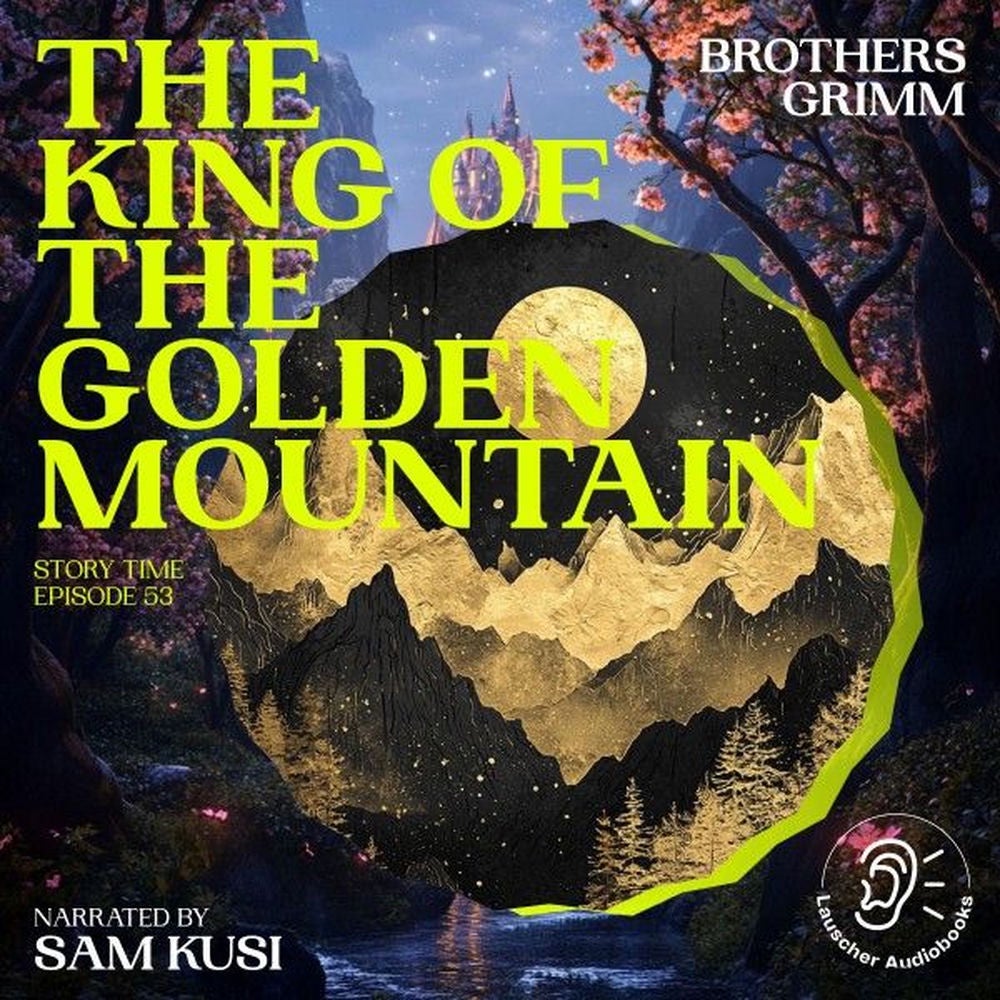 The King of the Golden Mountain (Story Time, Episode 53)