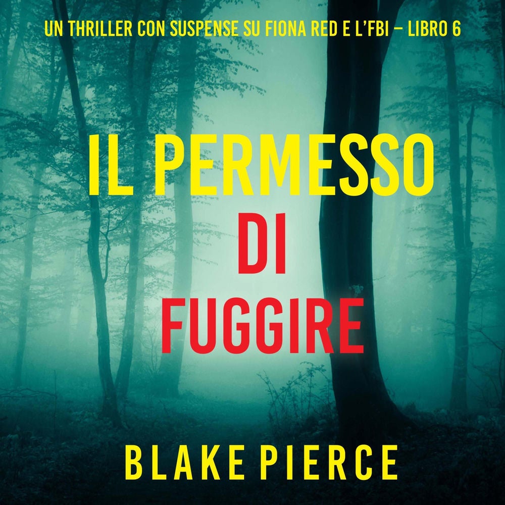 Il Permesso di Fuggire (Un thriller con suspense su Fiona Red e l'FBI – Libro 6)