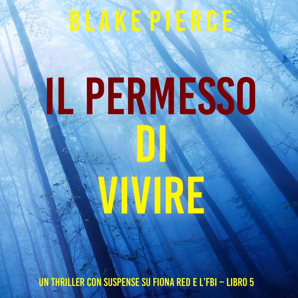 Il Permesso di Vivere (Un thriller con suspense su Fiona Red e l'FBI – Libro 5)