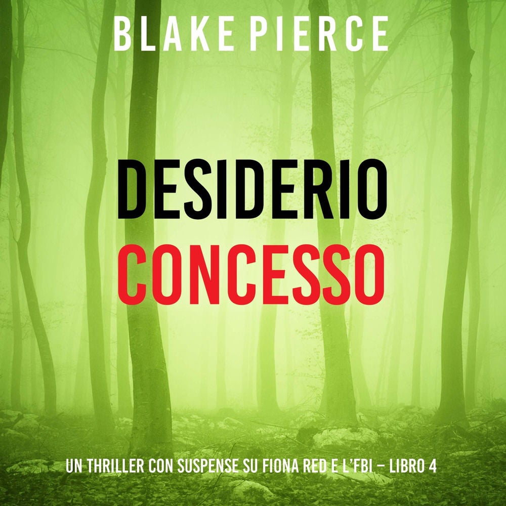 Desiderio Concesso (Un thriller con suspense su Fiona Red e l'FBI – Libro 4)