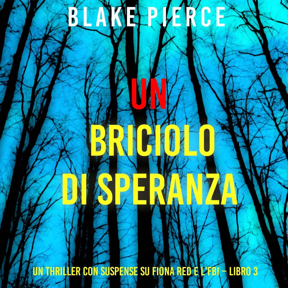 Un Briciolo di Speranza (Un thriller con suspense su Fiona Red e l'FBI – Libro 3)