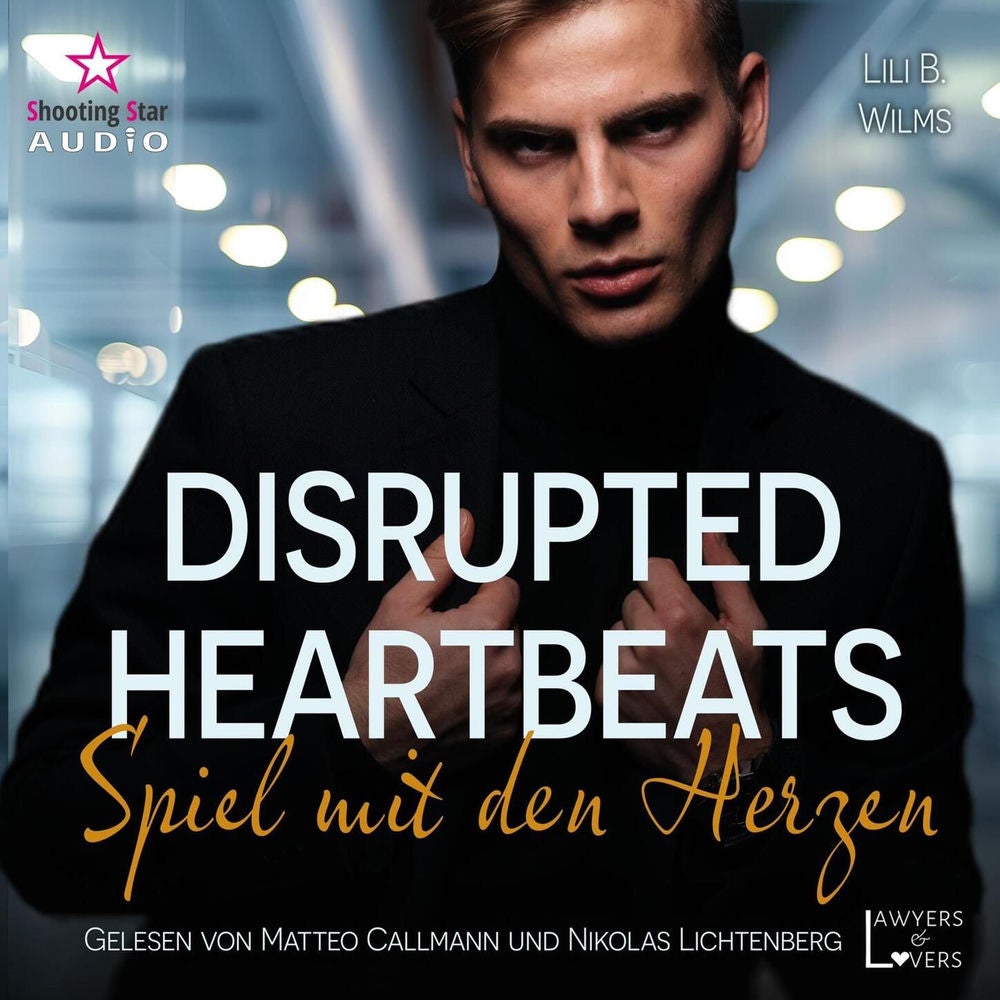 Disrupted Heartbeats: Spiel mit den Herzen - Lawyers & Lovers, Band 2