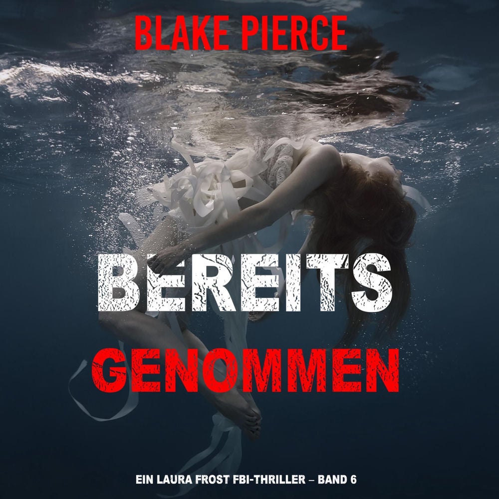 Bereits genommen (Ein Laura Frost FBI-Thriller – Band 6)