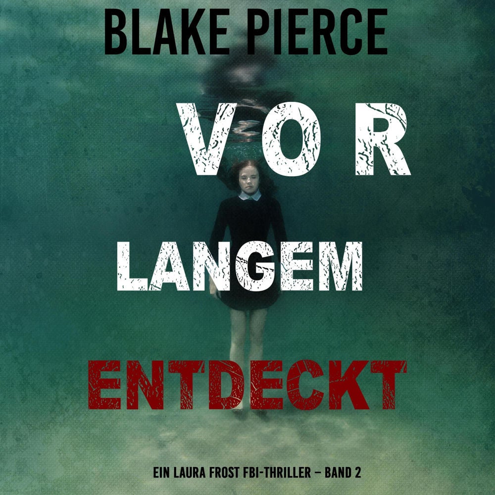 Vor Langem Entdeckt (Ein Laura Frost FBI-Thriller – Band 2)