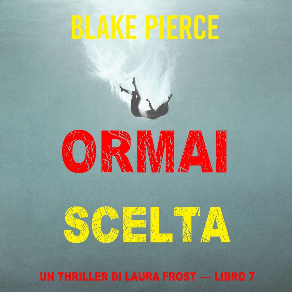 Ormai scelta (Un Thriller di Laura Frost — Libro 7)