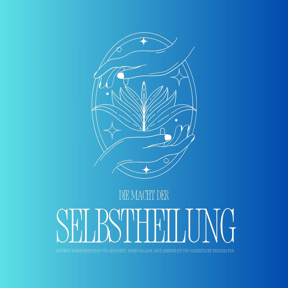 Geführte Meditation: Die Macht der Selbstheilung - Entfalte dein heilsames Potenzial