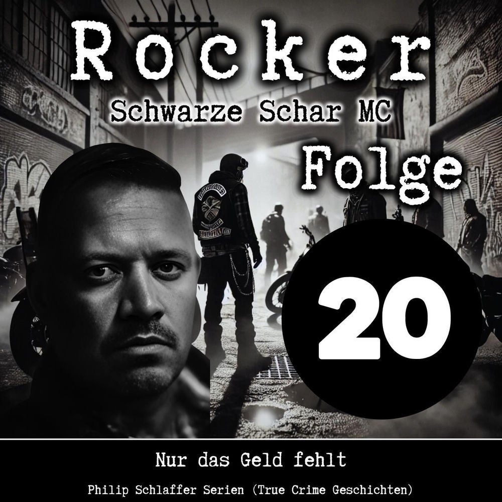 Rocker Schwarze Schar MC, Folge 20: Nur das Geld fehlt (True Crime Geschichten)