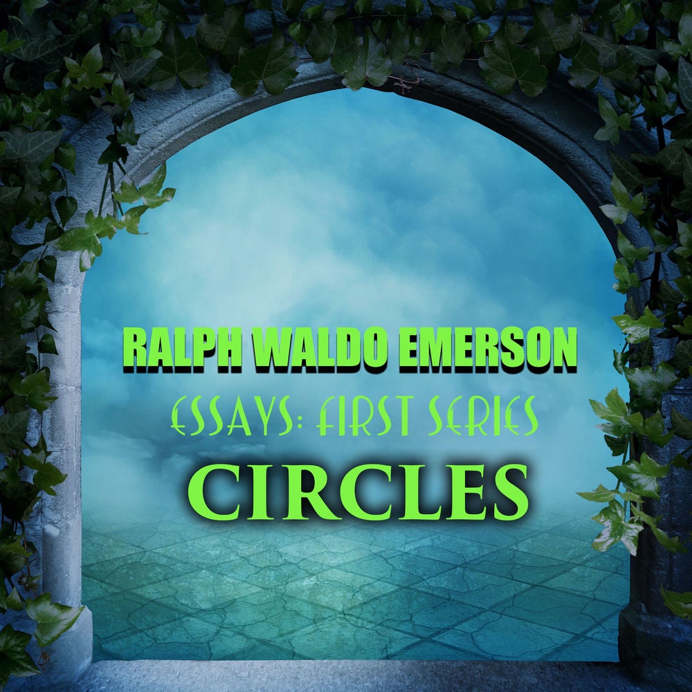 Essays: First Series. Circles