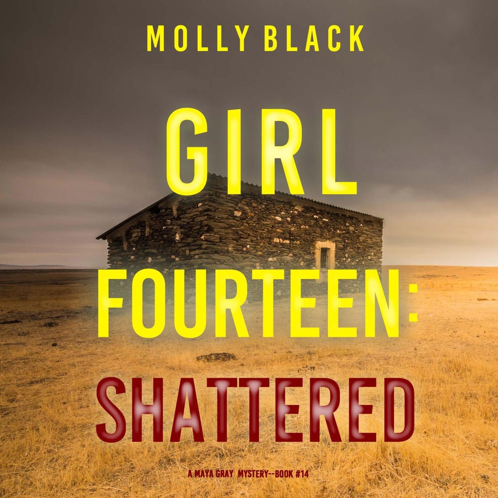 Girl Fourteen: Shattered (A Maya Gray FBI Suspense Thriller—Book 14)
