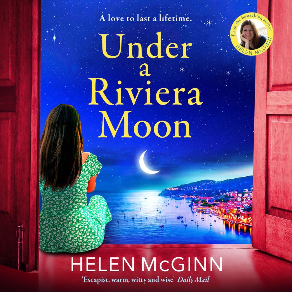 Under a Riviera Moon - A BRAND NEW escapist, unforgettable novel from Saturday Kitchen's Helen McGinn