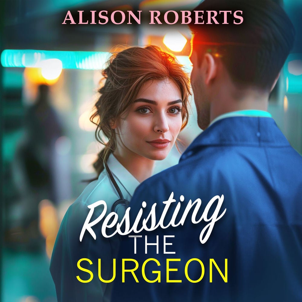 Resisting the Surgeon - An uplifting medical romance from Alison Roberts