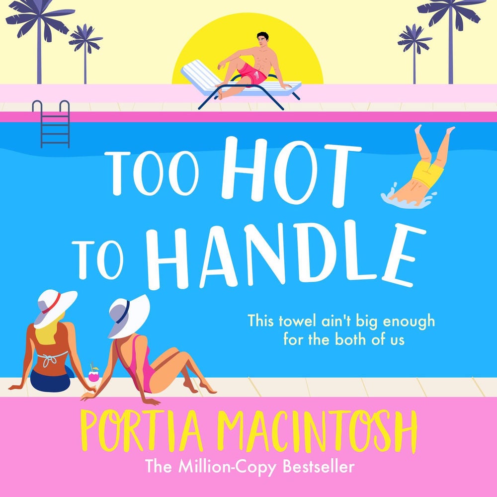 Too Hot to Handle - Discover the next hilarious romantic comedy from million copy seller Portia Macintosh