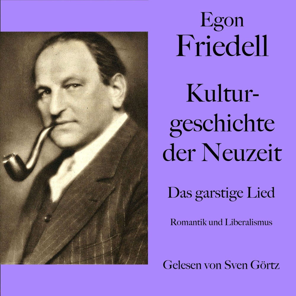 Egon Friedell: Kulturgeschichte der Neuzeit. Das garstige Lied