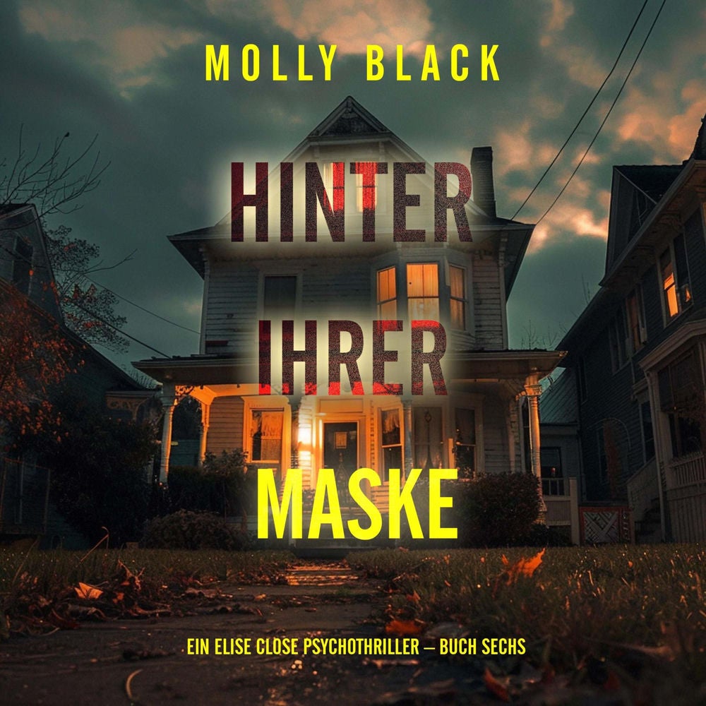 Hinter ihrer Maske (Ein Elise Close Psychothriller – Buch Sechs)
