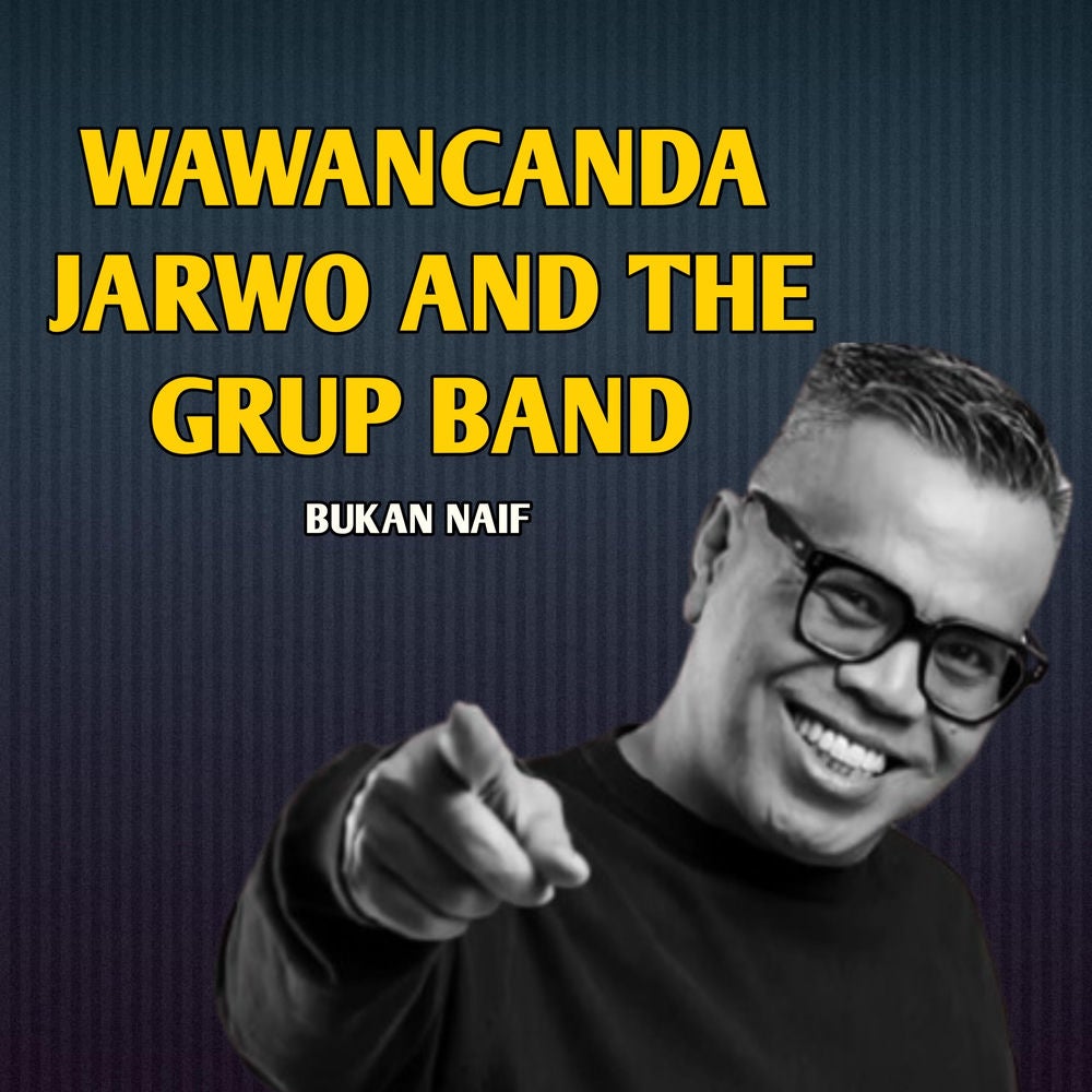 WAWANCANDA JARWO AND THE GRUP BAND BUKAN NAIF