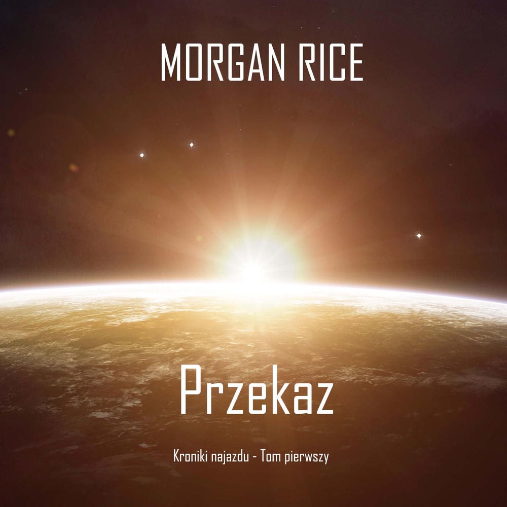 Przekaz (Kroniki najazdu - Tom pierwszy): Thiller w nurcie science fiction