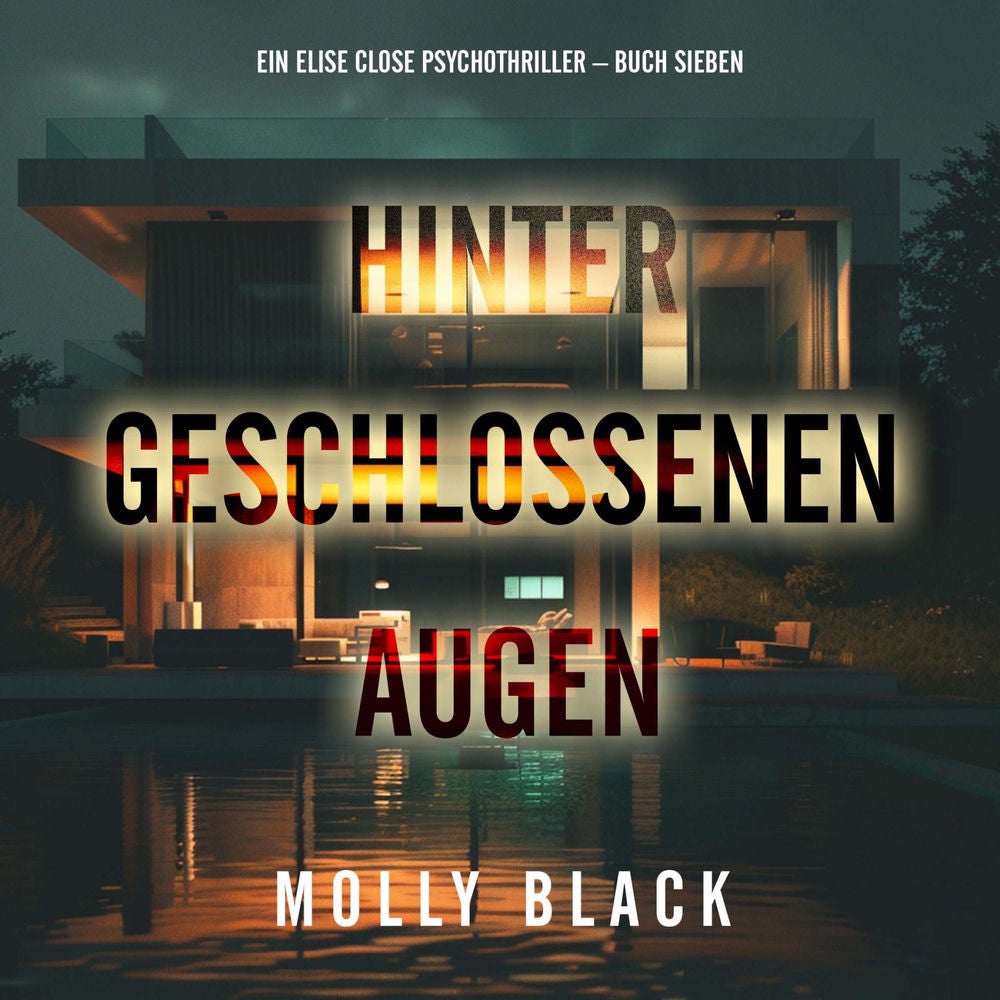 Hinter geschlossenen Augen (Ein Elise Close Psychothriller – Buch Sieben)