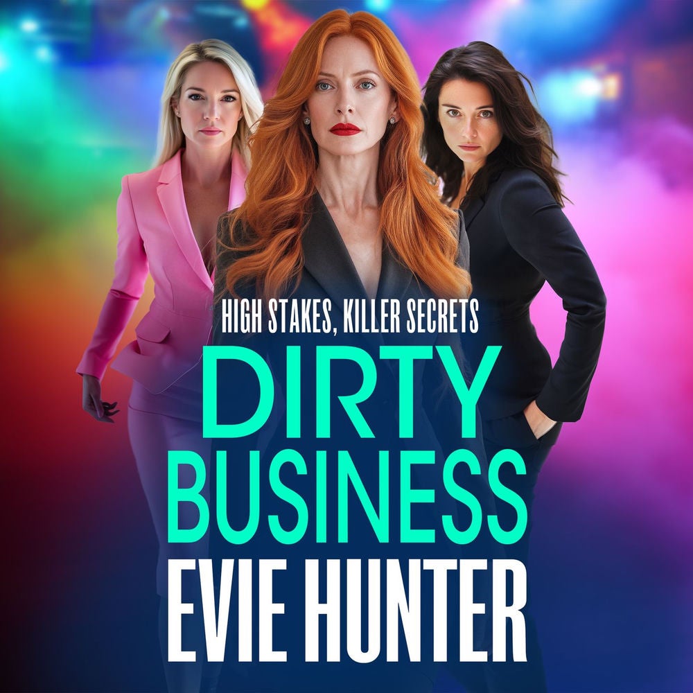 Dirty Business - A nail-biting revenge thriller from Evie Hunter