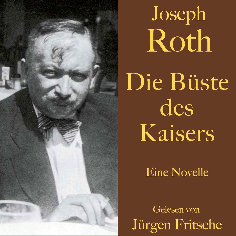 Joseph Roth: Die Büste des Kaisers