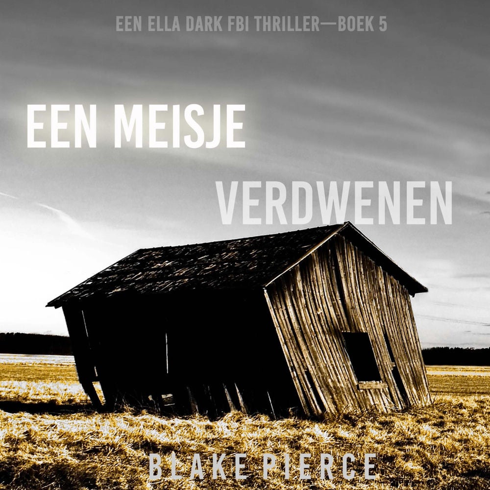 Een Meisje Verdwenen (Een Ella Dark FBI Thriller—Boek 5)