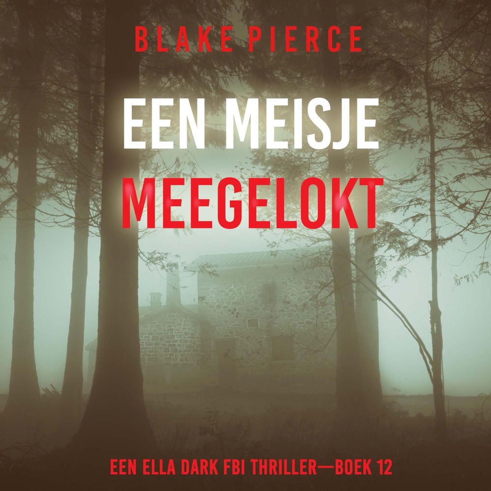 Een Meisje Meegelokt (Een Ella Dark FBI Thriller—Boek 12)