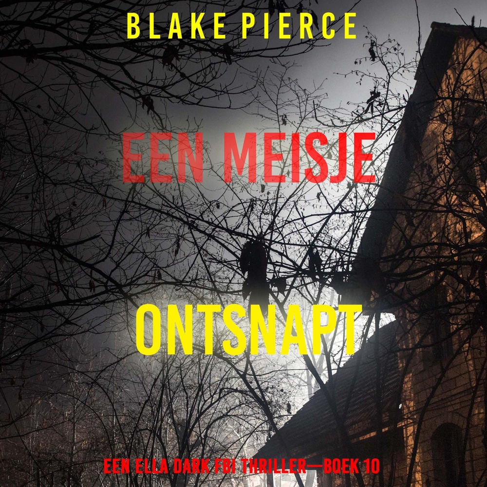 Een Meisje Ontsnapt (Een Ella Dark FBI Thriller—Boek 10)