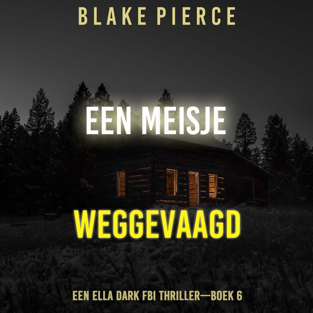Een Meisje Weggevaagd (Een Ella Dark FBI Thriller—Boek 6)