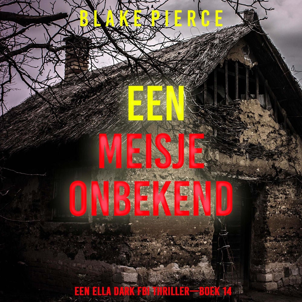 Een Meisje Onbekend (Een Ella Dark FBI Thriller—Boek 14)
