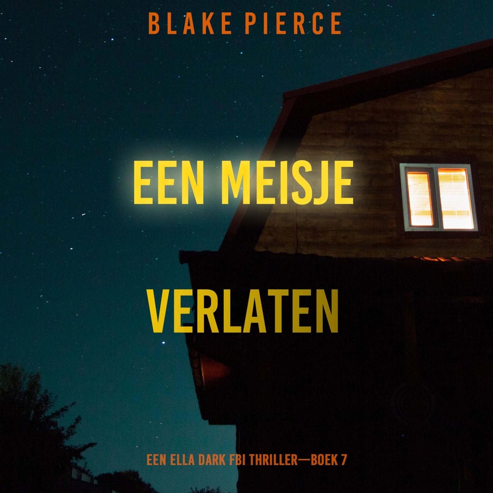 Een Meisje Verlaten (Een Ella Dark FBI Thriller—Boek 7)