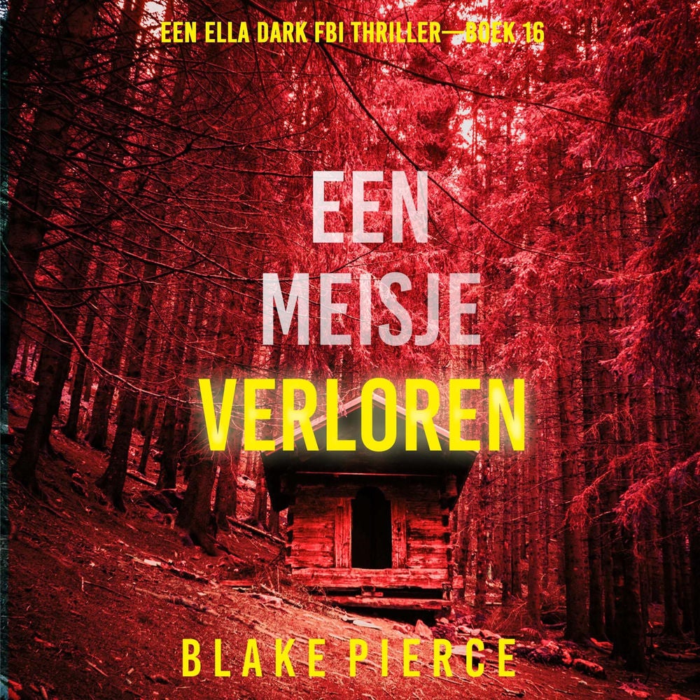 Een Meisje Verloren (Een Ella Dark FBI Thriller—Boek 16)