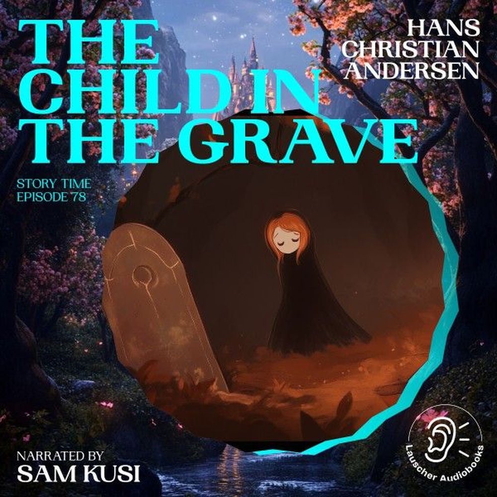 The Child in the Grave (Story Time, Episode 78)