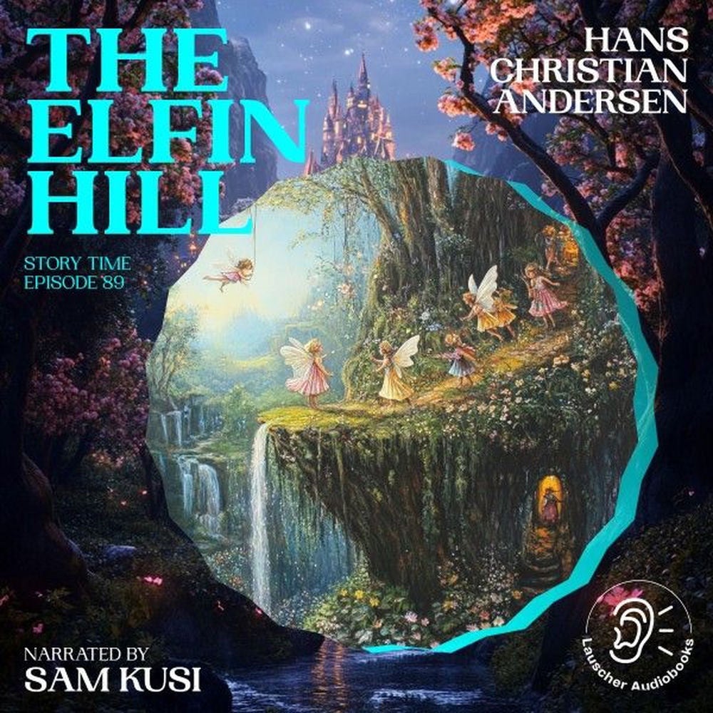 The Elfin Hill (Story Time, Episode 89)