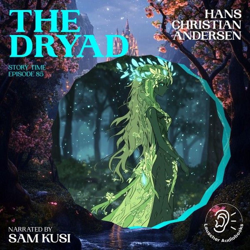 The Dryad (Story Time, Episode 85)
