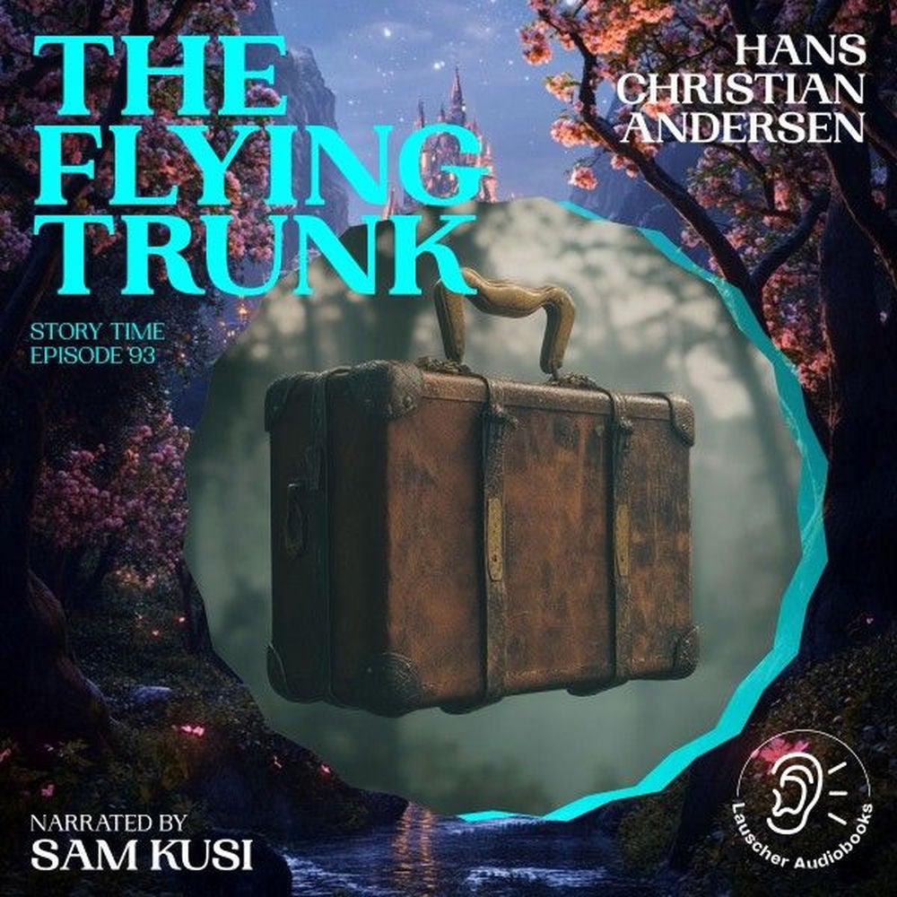 The Flying Trunk (Story Time, Episode 93)