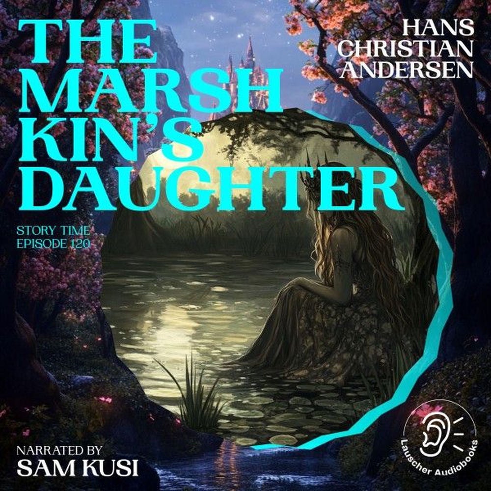 The Marsh King's Daughter (Story Time, Episode 120)