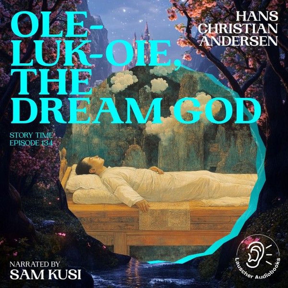 Ole-Luk-Oie, the Dream God (Story Time, Episode 134)
