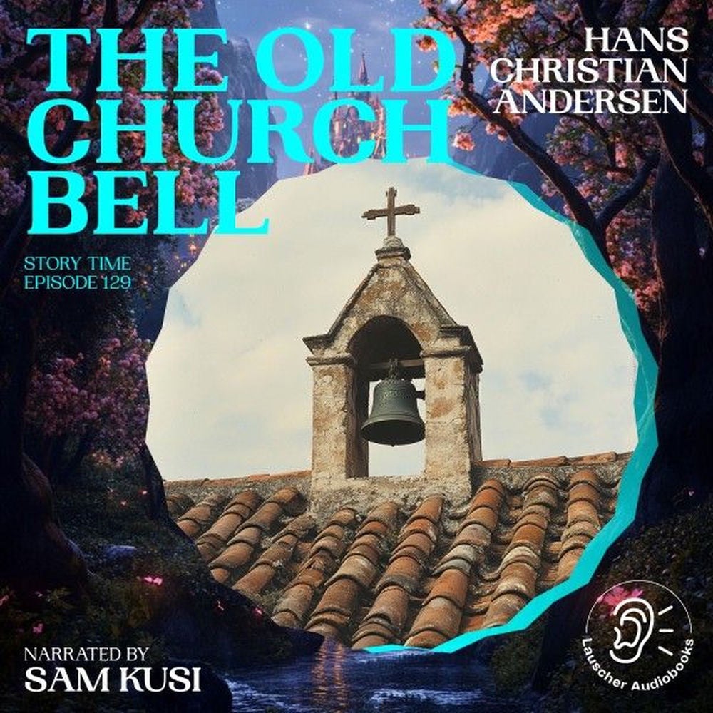 The Old Church Bell (Story Time, Episode 129)