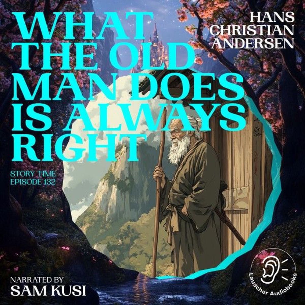 What the Old Man Does Is Always Right (Story Time, Episode 132)