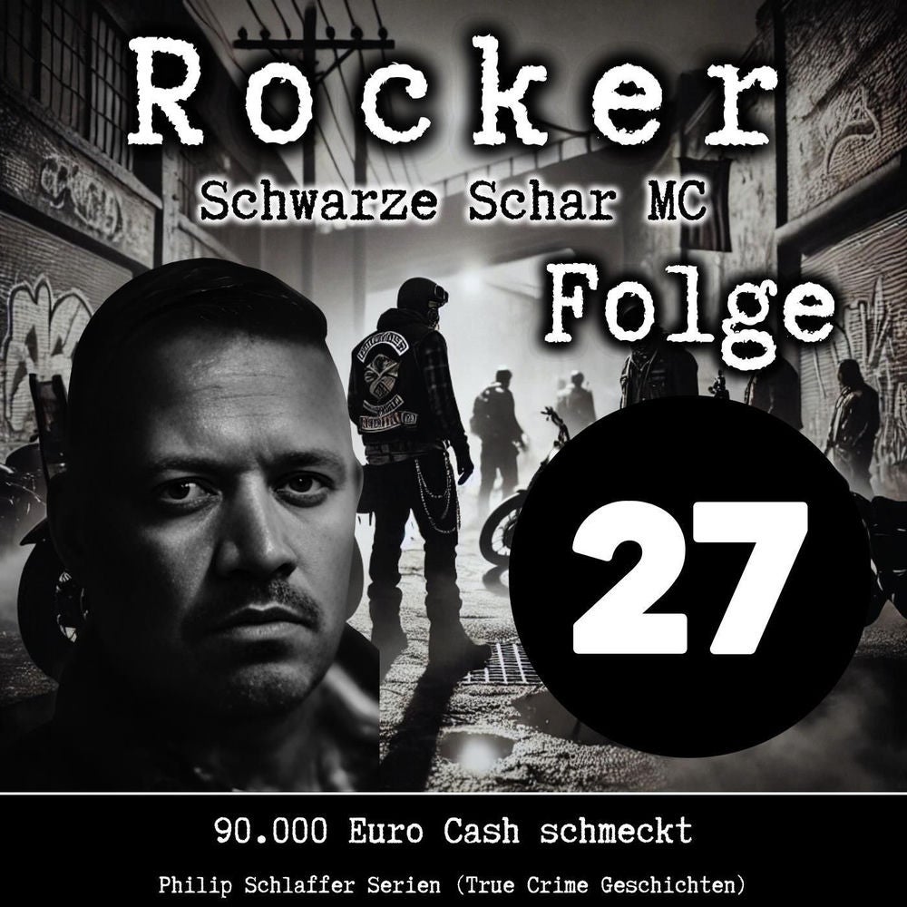 Rocker Schwarze Schar MC, Folge 27: 90.000 Euro Cash schmeckt (True Crime Geschichten)