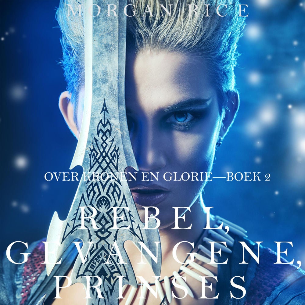 Rebel, Gevangene, Prinses (Over Kronen en Glorie—Boek 2)