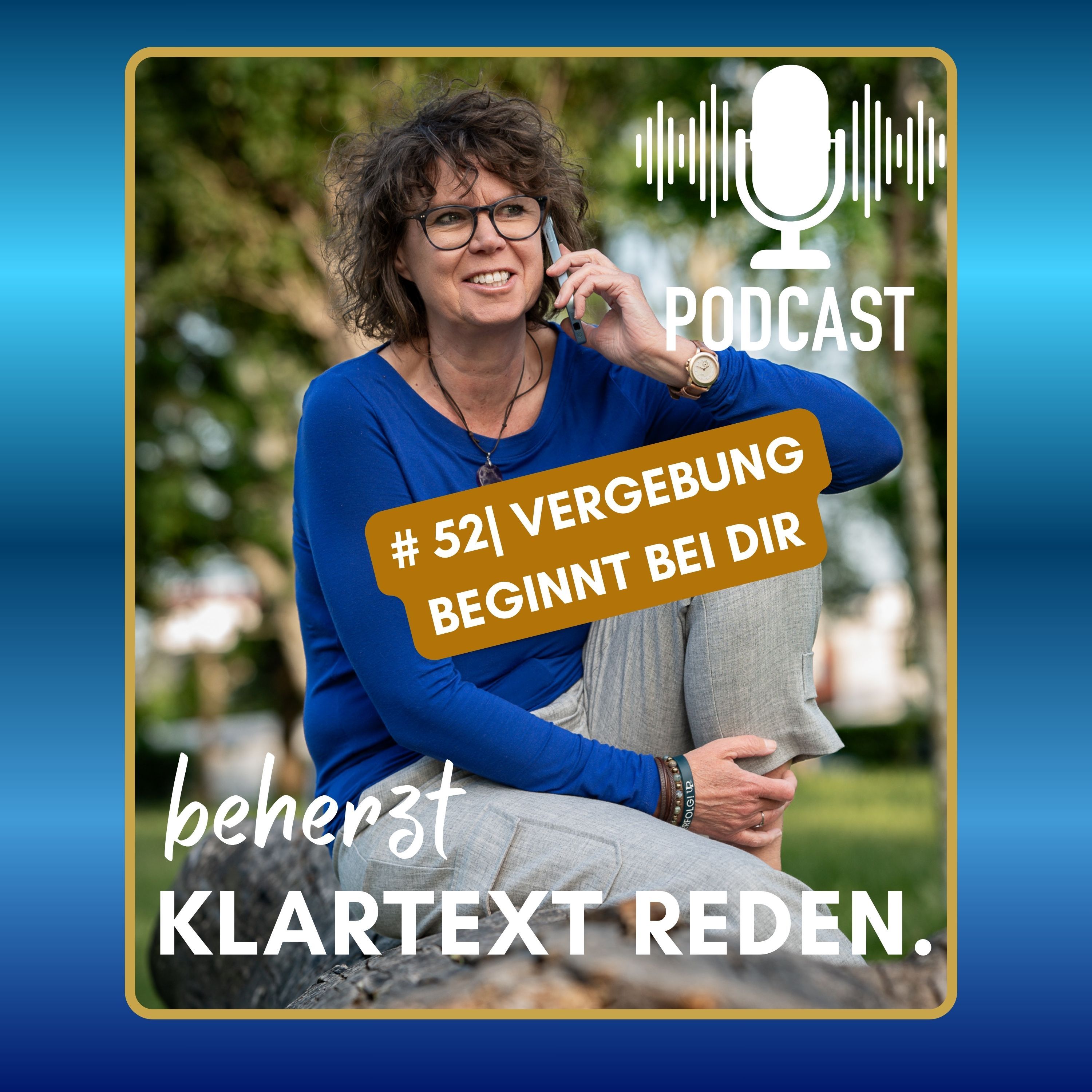 #52 | beherzt Klartext reden | Vergebung beginnt bei dir